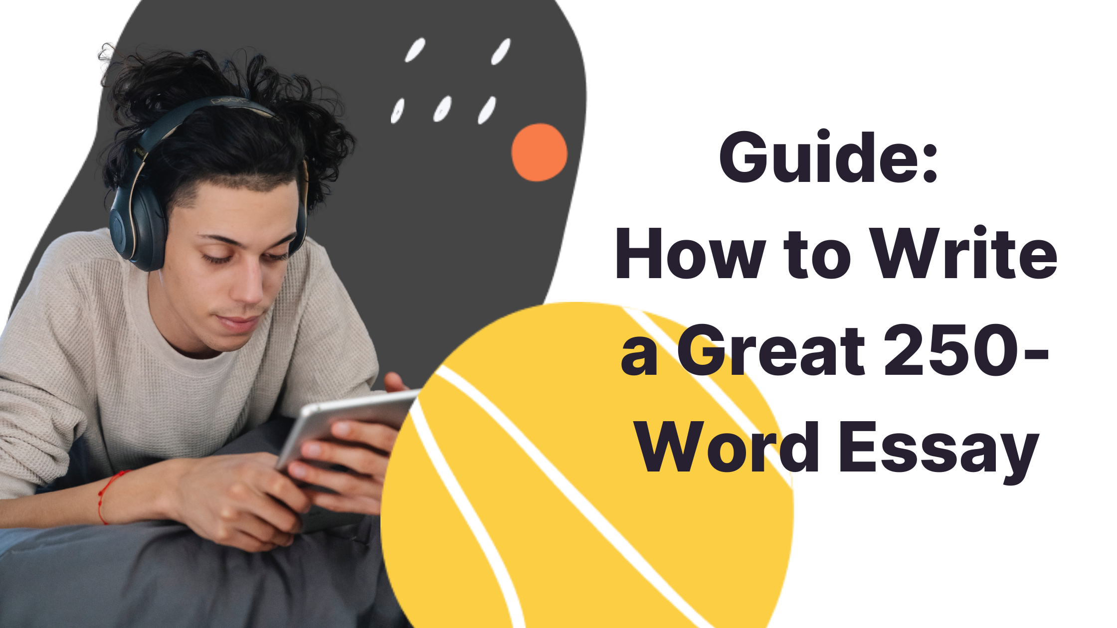 Easy Guide To Writing A Killer 250 Word Essay W Example 