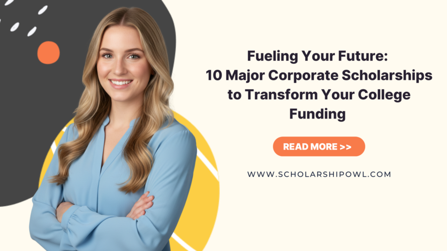 Fueling Your Future: 10 Major Corporate Scholarships to Transform Your College Funding (2025 / 2026)