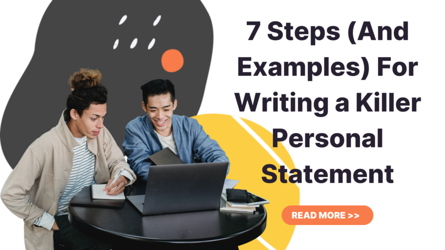 7 Steps (And Examples) For Writing a Killer Personal Statement