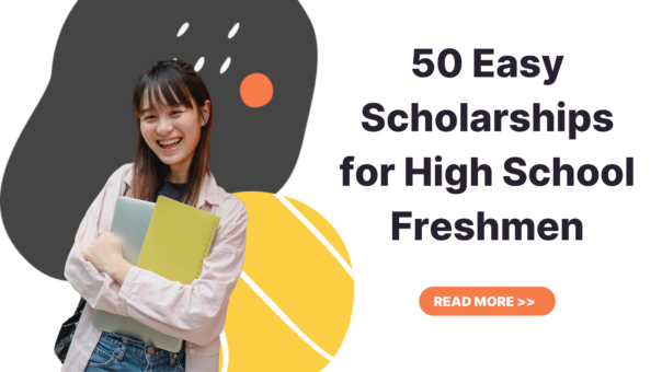 50 Easy Scholarships for High School Freshmen