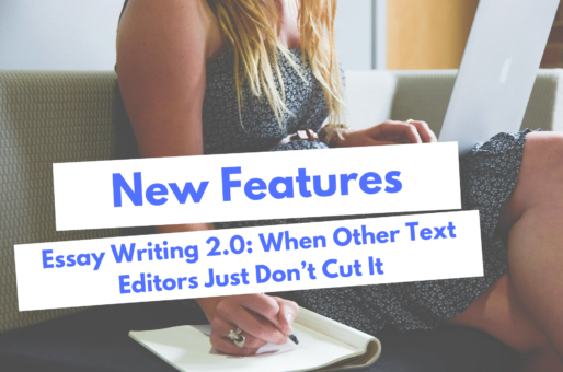 Essay Writing 2.0: When Other Text Editors Just Don’t Cut It