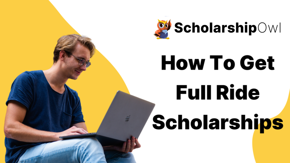 How To Get Full Ride Scholarships (+ 21 You Can Apply To) ScholarshipOwl