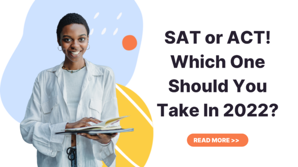 SAT or ACT – Which One Should You Take In 2023?