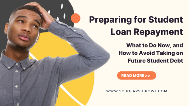 Preparing for Student Loan Repayment – What to Do Now, and How to Avoid Taking on Future Student Debt