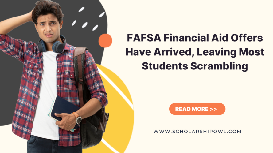 FAFSA Financial Aid Offers Have Arrived, Leaving Most Students Scrambling