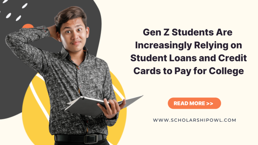 Gen Z Students Are Increasingly Relying on Student Loans and Credit Cards to Pay for College