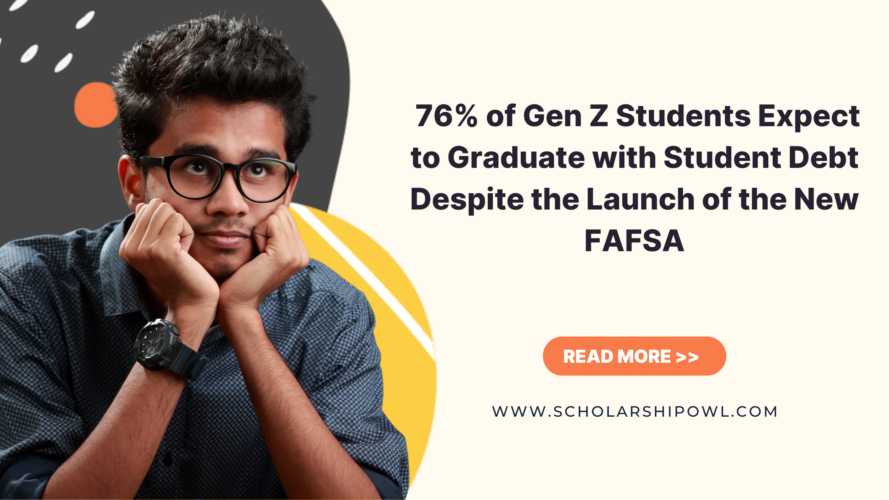 76% of Gen Z Students Expect to Graduate with Student Debt Despite the Launch of the New FAFSA