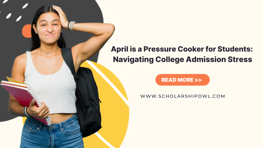 April is a Pressure Cooker for Students: Navigating College Admission Stress