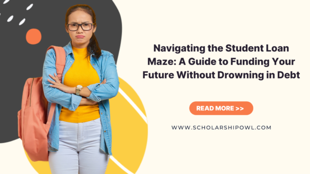 Navigating the Student Loan Maze: A Guide to Funding Your Future Without Drowning in Debt