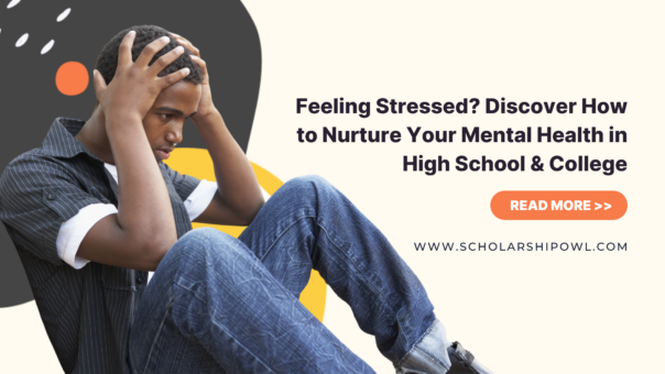 Feeling Stressed? Discover How to Nurture Your Mental Health in High School & College