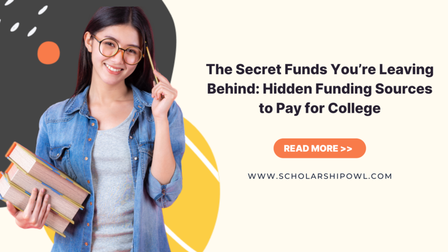 The Secret Funds You’re Leaving Behind: Hidden Funding Sources to Pay for College