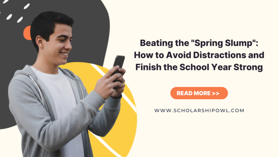 Beating the “Spring Slump”: How to Avoid Distractions and Finish the School Year Strong