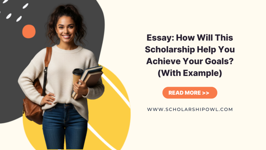 Essay: How Will This Scholarship Help You Achieve Your Goals? (With Example) (2026)